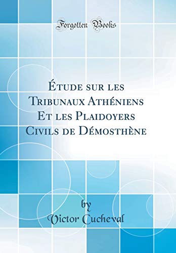 Beispielbild fr tude sur les Tribunaux Athniens Et les Plaidoyers Civils de Dmosthne Classic Reprint zum Verkauf von PBShop.store US