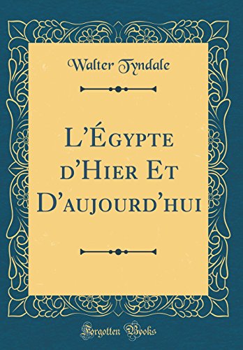Imagen de archivo de L'gypte d'Hier Et D'aujourd'hui (Classic Reprint) a la venta por Revaluation Books