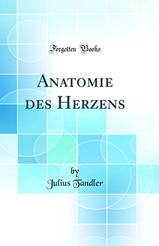 Imagen de archivo de Anatomie des Herzens Classic Reprint a la venta por PBShop.store US