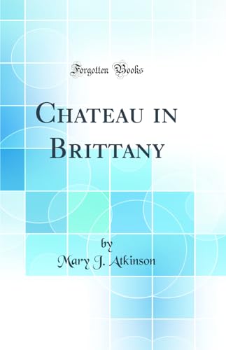 Stock image for Chateau in Brittany Classic Reprint for sale by PBShop.store US