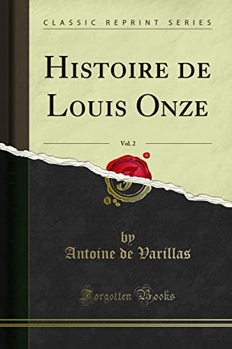 Stock image for Histoire de Louis Onze, Vol 2 Classic Reprint for sale by PBShop.store US