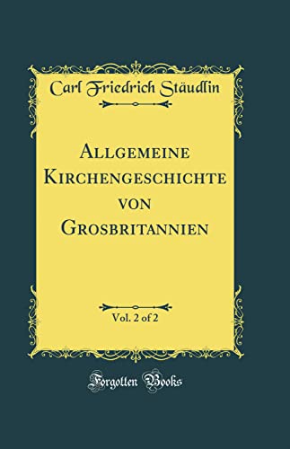 Beispielbild fr Allgemeine Kirchengeschichte von Grosbritannien, Vol. 2 of 2 (Classic Reprint) zum Verkauf von Buchpark