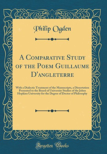 9780364105948: A Comparative Study of the Poem Guillaume D'angleterre: With a Dialectic Treatment of the Manuscripts, a Dissertation Presented to the Board of ... of Doctor of Philosophy (Classic Reprint)