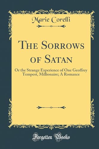 9780364112410: The Sorrows of Satan: Or the Strange Experience of One Geoffrey Tempest, Millionaire; A Romance (Classic Reprint)