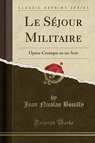 9780364113424: Le Sjour Militaire: Opra-Comique en un Acte (Classic Reprint)