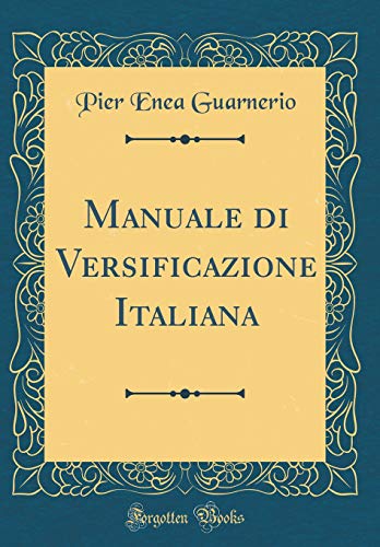 9780364123744: Manuale di Versificazione Italiana (Classic Reprint)