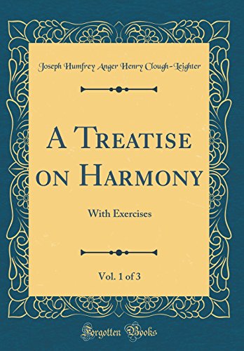 Stock image for A Treatise on Harmony, Vol 1 of 3 With Exercises Classic Reprint for sale by PBShop.store US