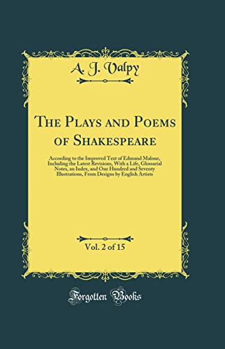 Stock image for The Plays and Poems of Shakespeare, Vol. 2 of 15: According to the Improved Text of Edmund Malone, Including the Latest Revisions, With a Life, Glossarial Notes, an Index, and One Hundred and Seventy Illustrations, From Designs by English Artists for sale by PBShop.store US