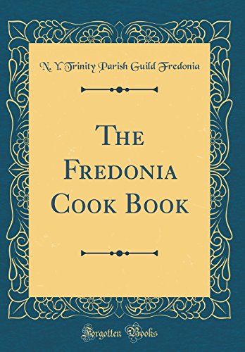 Imagen de archivo de The Fredonia Cook Book (Classic Reprint) a la venta por PBShop.store US