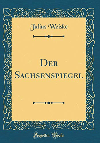 9780364174999: Der Sachsenspiegel (Classic Reprint)