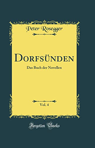 Beispielbild fr Dorfsünden, Vol. 4: Das Buch der Novellen (Classic Reprint) zum Verkauf von WorldofBooks