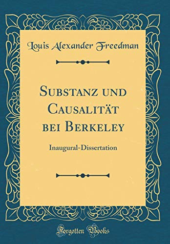Imagen de archivo de Substanz und Causalitt bei Berkeley InauguralDissertation Classic Reprint a la venta por PBShop.store US