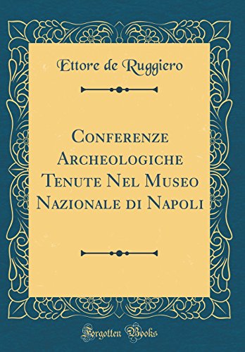 9780364227947: Conferenze Archeologiche Tenute Nel Museo Nazionale di Napoli (Classic Reprint)