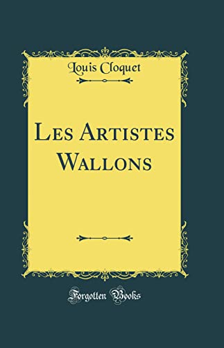 Imagen de archivo de Les Artistes Wallons Classic Reprint a la venta por PBShop.store US