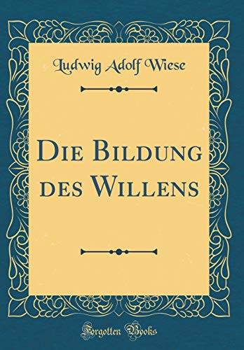 Beispielbild fr Die Bildung des Willens (Classic Reprint) zum Verkauf von Buchpark