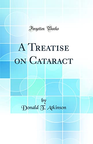 Stock image for A Treatise on Cataract Classic Reprint for sale by PBShop.store US