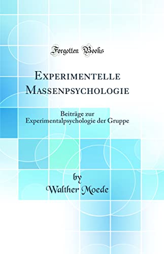 Beispielbild fr Experimentelle Massenpsychologie Beitrge zur Experimentalpsychologie der Gruppe Classic Reprint zum Verkauf von PBShop.store US