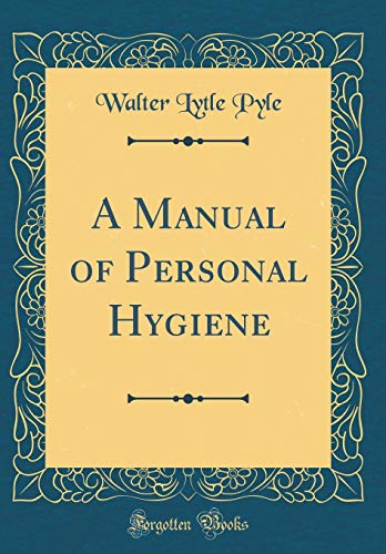 Imagen de archivo de A Manual of Personal Hygiene Classic Reprint a la venta por PBShop.store US