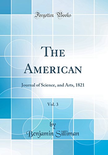 9780364282052: The American, Vol. 3: Journal of Science, and Arts, 1821 (Classic Reprint)