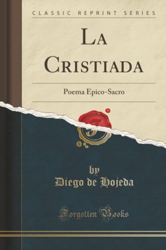 9780364296226: La Cristiada: Poema pico-Sacro (Classic Reprint)