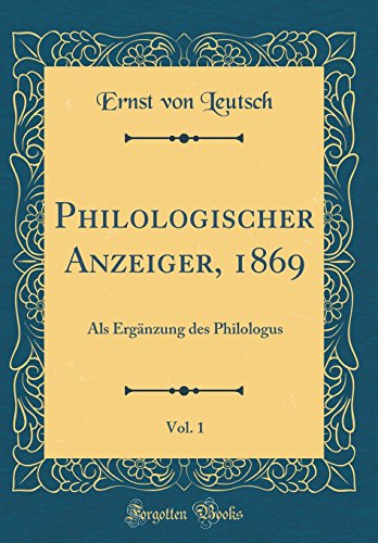 9780364319017: Philologischer Anzeiger, 1869, Vol. 1: Als Ergnzung des Philologus (Classic Reprint)