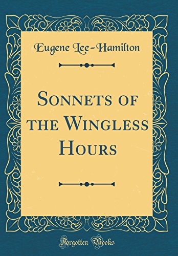 Stock image for Sonnets of the Wingless Hours (Classic Reprint) for sale by PBShop.store US