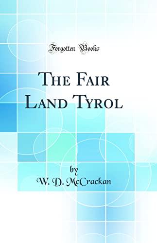 Imagen de archivo de The Fair Land Tyrol Classic Reprint a la venta por PBShop.store US