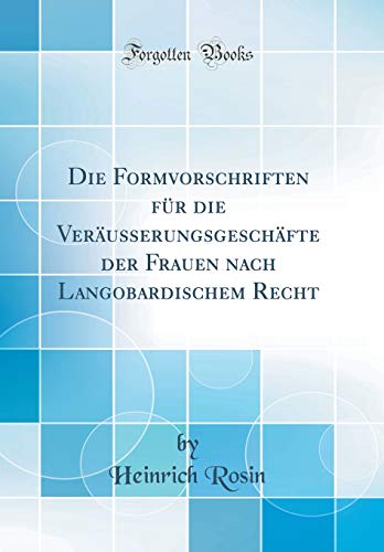 9780364382677: Die Formvorschriften fr die Verusserungsgeschfte der Frauen nach Langobardischem Recht (Classic Reprint)