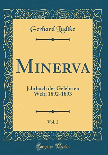 Beispielbild fr Minerva, Vol. 2 : Jahrbuch der Gelehrten Welt; 1892-1893 (Classic Reprint) zum Verkauf von Buchpark