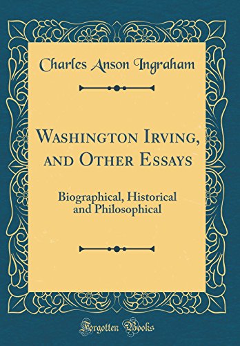 Imagen de archivo de Washington Irving, and Other Essays Biographical, Historical and Philosophical Classic Reprint a la venta por PBShop.store US