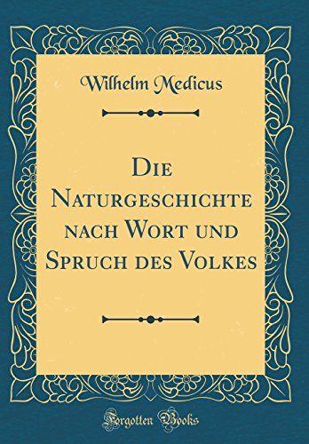 9780364412787: Die Naturgeschichte nach Wort und Spruch des Volkes (Classic Reprint)
