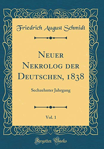 9780364435465: Neuer Nekrolog der Deutschen, 1838, Vol. 1: Sechzehnter Jahrgang (Classic Reprint)