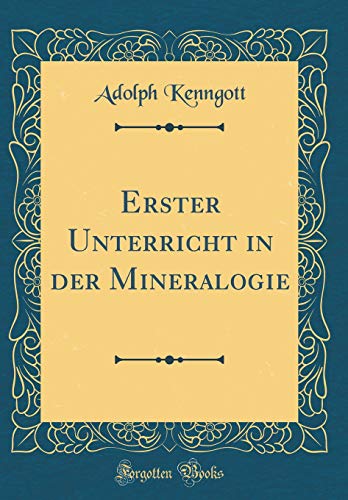 Stock image for Erster Unterricht in der Mineralogie Classic Reprint for sale by PBShop.store US