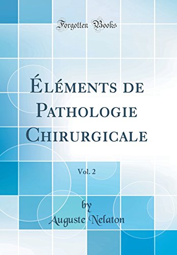 Imagen de archivo de lments de Pathologie Chirurgicale, Vol 2 Classic Reprint a la venta por PBShop.store US