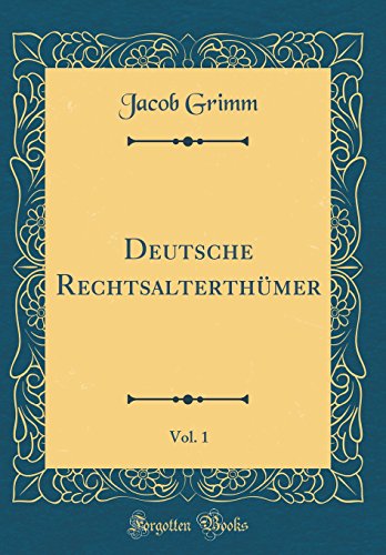 Beispielbild fr Deutsche Rechtsalterthmer, Vol. 1 (Classic Reprint) zum Verkauf von Buchpark