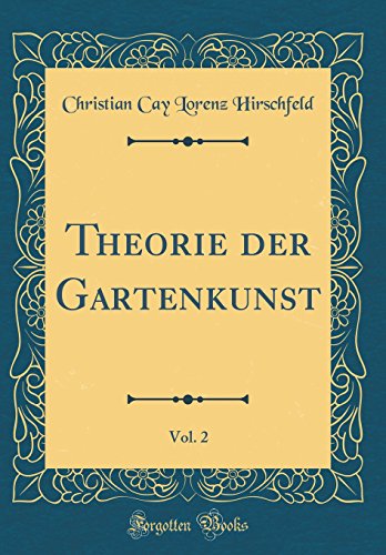 Stock image for Theorie der Gartenkunst, Vol 2 Classic Reprint for sale by PBShop.store US