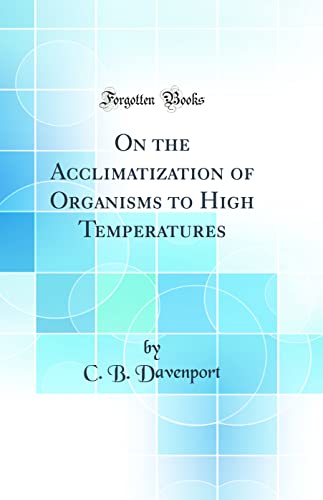 Stock image for On the Acclimatization of Organisms to High Temperatures (Classic Reprint) for sale by PBShop.store US