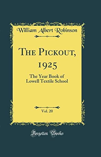 Imagen de archivo de The Pickout, 1925, Vol 20 The Year Book of Lowell Textile School Classic Reprint a la venta por PBShop.store US