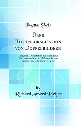 Imagen de archivo de ber Tiefenlokalisation von Doppelbildern InauguralDissertation zur Erlangung der Doktorwrde der Philosophischen Fakultt der Universitt Leipzig Classic Reprint a la venta por PBShop.store US