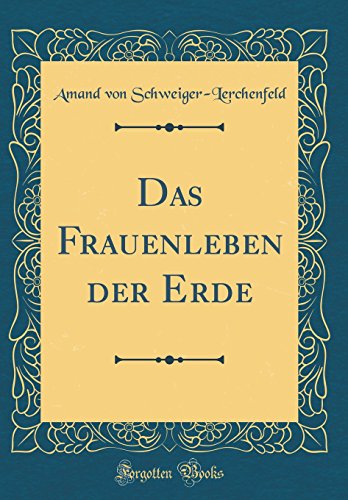 Stock image for Das Frauenleben der Erde Classic Reprint German Edition for sale by PBShop.store US