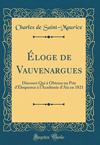 Imagen de archivo de loge de Vauvenargues: Discours Qui ? Obtenu un Prix d'?loquence ? l'Acad?mie d'Aix en 1821 (Classic Reprint) a la venta por PBShop.store US