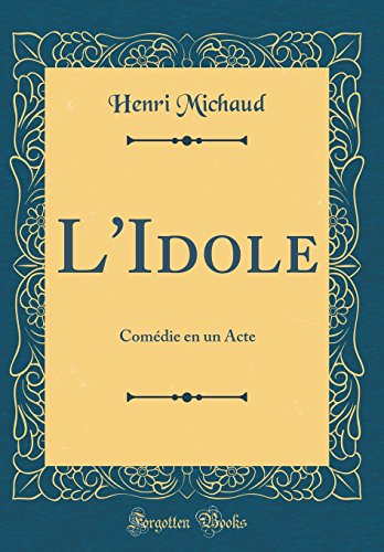 Stock image for L'Idole Comdie en un Acte Classic Reprint for sale by PBShop.store US