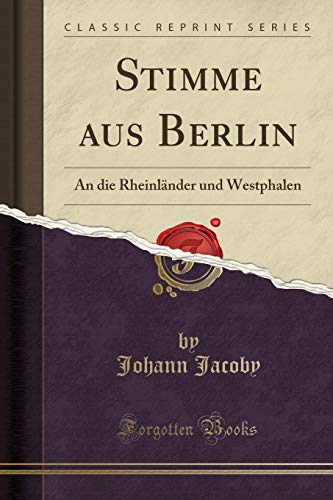 Beispielbild fr Stimme aus Berlin: An die Rheinlnder und Westphalen (Classic Reprint) zum Verkauf von Buchpark