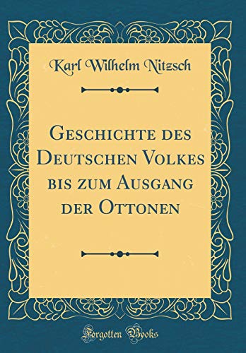 Beispielbild fr Geschichte des Deutschen Volkes bis zum Ausgang der Ottonen (Classic Reprint) zum Verkauf von Buchpark