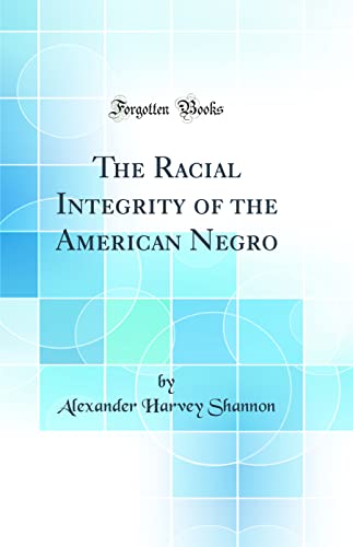 Stock image for The Racial Integrity of the American Negro Classic Reprint for sale by PBShop.store US