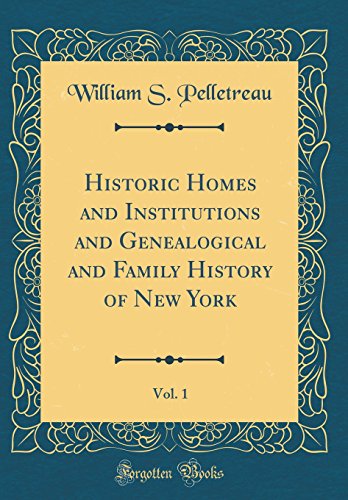 Stock image for Historic Homes and Institutions and Genealogical and Family History of New York, Vol. 1 (Classic Reprint) for sale by PBShop.store US