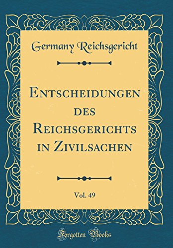 Imagen de archivo de Entscheidungen des Reichsgerichts in Zivilsachen, Vol. 49 (Classic Reprint) a la venta por PBShop.store US