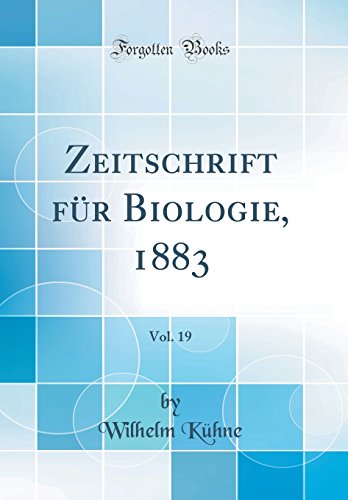 Beispielbild fr Zeitschrift für Biologie, 1883, Vol. 19 (Classic Reprint) zum Verkauf von WorldofBooks