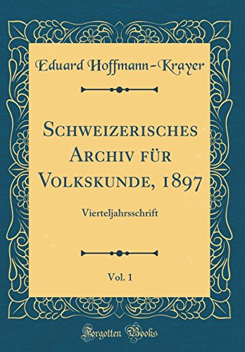 Imagen de archivo de Schweizerisches Archiv fr Volkskunde, 1897, Vol 1 Vierteljahrsschrift Classic Reprint a la venta por PBShop.store US