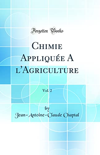 9780364535905: Chimie Applique A l'Agriculture, Vol. 2 (Classic Reprint)